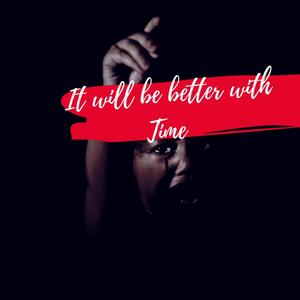 It will be better with time