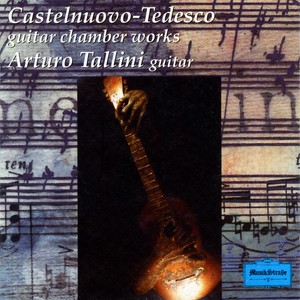 Castelnuovo-Tedesco: Guitar Chamber Works