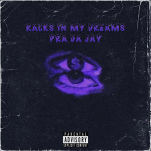 RACKS IN MY DREAMS (Explicit)