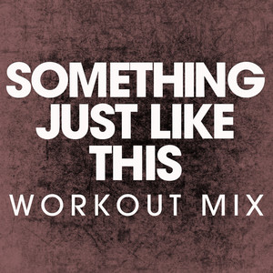 Something Just Like This (Workout Mix)