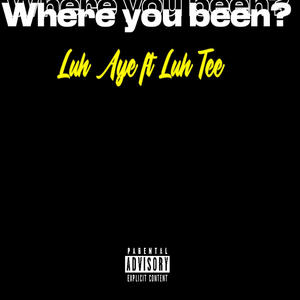 Where you been? (feat. SFM Luh Tee) (Explicit)