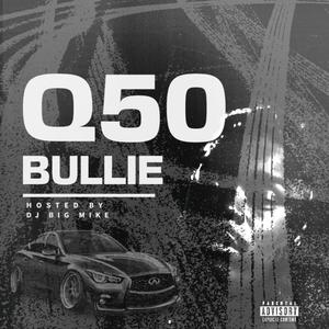 Q50 Bullie (Explicit)