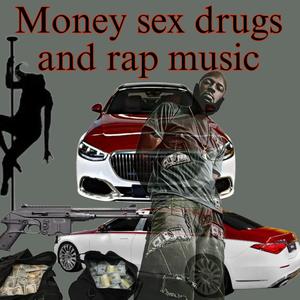 Money sex *** and rap music (Explicit)