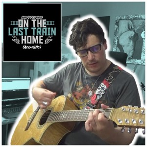 On The Last Train Home (Acoustic)