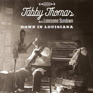 Down in Louisiana: Tabby Thomas Meets Lonesome Sundown