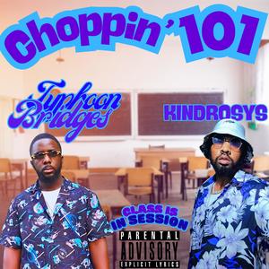 Choppin' 101 (feat. Typhoon Bridges) (Explicit)