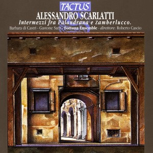 SCARLATTI, A.: Intermezzi fra Palandrana e Zamberlucco (Castri, Sarti, Fortuna Ensemble, Cascio)