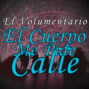 El Cuerpo Me Pide Calle (Explicit)