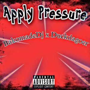 Apply Pressure (feat. Duckdagoer) [Explicit]