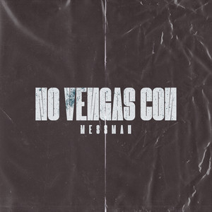 No Vengas Con (Explicit)