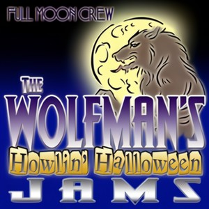 The Wolfman'S Howling Halloween Jams