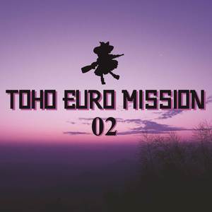 Toho Euro Mission 02