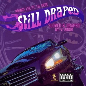 Still Draped (Slowed & Draped) [feat. Lil Keke] [Explicit]
