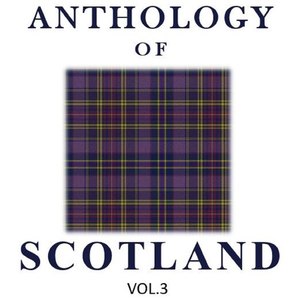 Anthology of Scotland, Vol. 3