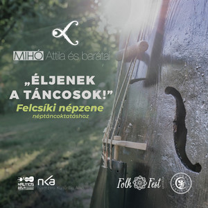 "Éljenek a táncosok" - Felcsíki népzene néptáncoktatáshoz