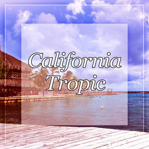 California Tropic – Tropical Deep Chill House