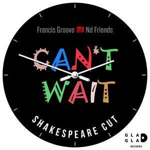 Can't Wait (feat. Nd Friends) [Shakespeare Cut Remix]