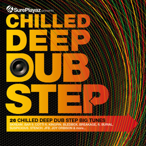 Chilled Deep Dubstep - 26 Chilled Dub Step Big Tunes