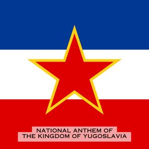 National Anthem of the Kingdom of Yugoslavia