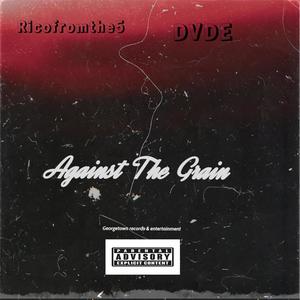 Against The Grain (feat. Dvde) [Explicit]