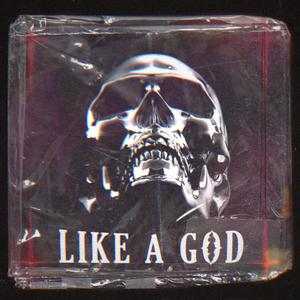 LIKE A GOD (Explicit)