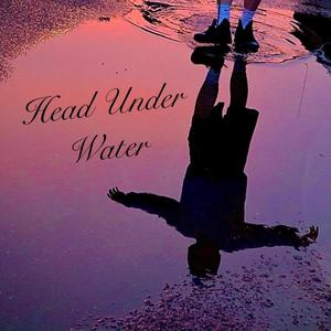 Head Under Water (Explicit)