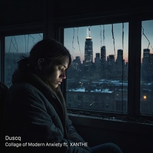 Collage of Modern Anxiety (feat. XANTHE)