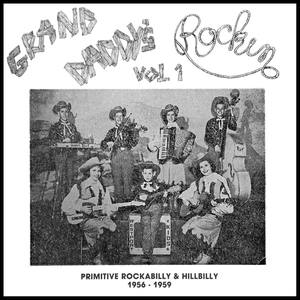 Grand Daddy´s Rockin´ Vol. 1, Primitive Rockabilly & Hillbilly 1956-1959