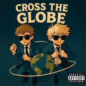 Cross The Globe (feat. 7 GRANDY) (Explicit)