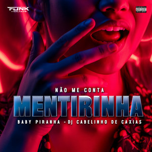 Não Me Conta Mentirinha (Explicit)