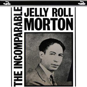 The Incomparable Jelly Roll Morton