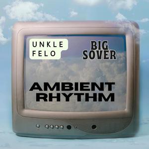 AMBIENT RHYTHM (feat. UNKLE FELO)