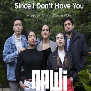 Since I Don't Have You(feat. Nawi)
