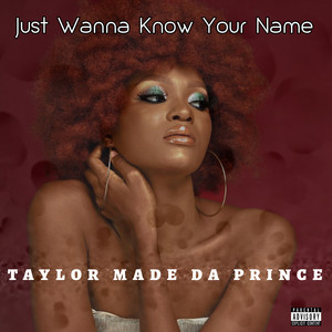 Wanna Know Your Name (Explicit)