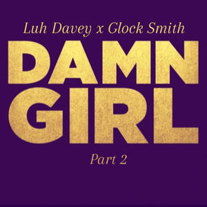 Damn Girl (feat. Glock Smith) [Explicit]