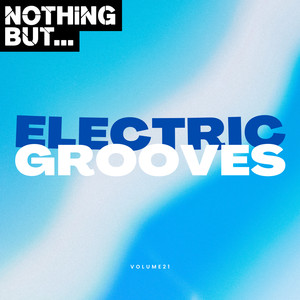 Nothing But... Electric Grooves, Vol. 21 (Explicit)