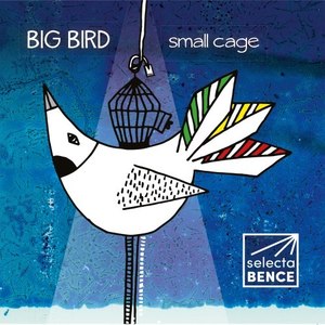 Selecta Bence - Big Bird Small Cage