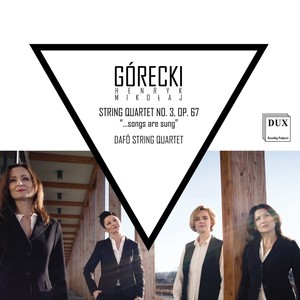 Gorecki: String Quartet No. 3, Op. 67 "...Songs Are Sung"