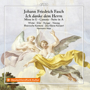 Fasch: Mass in G Major, Overture in A Major, & Ich danke dem Herrn von ganzem Herzen