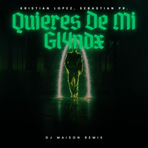 Quieres De Mi Gl4ndx (Dj Maison Remix|Explicit)