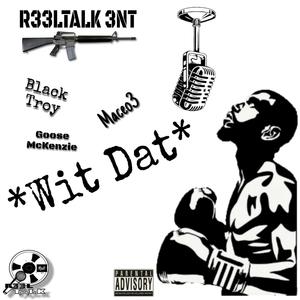 Wit Dat (feat. Black Troy, Maceo3 & Goose McKenzie) [Explicit]