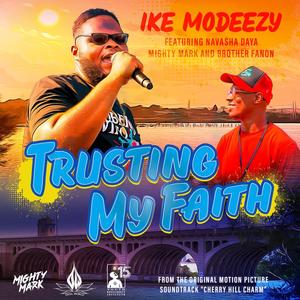 Trusting My Faith (feat. Ike MoDeezy, Navasha Daya, Mighty Mark & Brother Fanon)