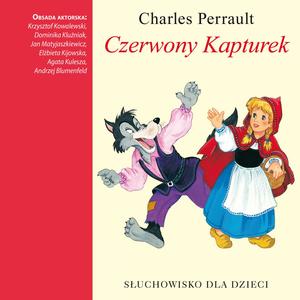 Czerwony Kapturek, pt. 1 (feat. Krzysztof Kowalewski Dominika Kluźniak Jan Matyjaszkiewicz Elźbieta Kijowska Agata Kulesza & Andrzej Blumenfeld)