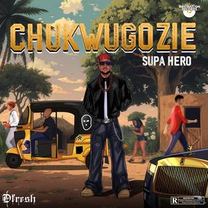 Chukwugozie (Supa Hero)
