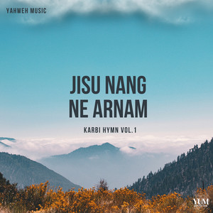 Jisu Nang Ne Arnam: Karbi Hymn, Vol. 1