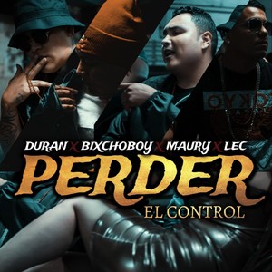 Perder el Control(feat. Duran, Bixchoboy & Lec)