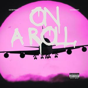 On a roll (feat. Harmony) [Explicit]