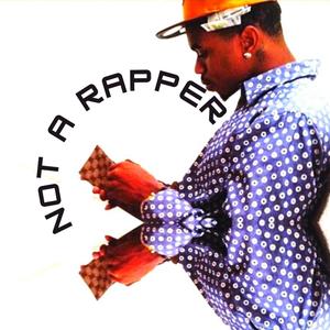 NOT A RAPPER (Explicit)