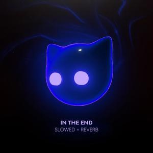 In The End - Slowed + Reverb