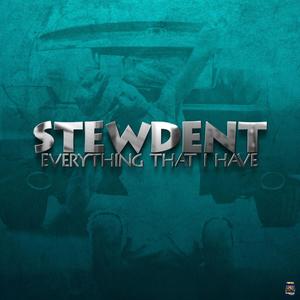 Everything that I have (feat. Stewdent)